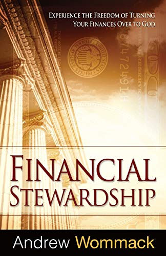 Financial Stewardship: Experience the Freedom of Turning Your Finances Over to God von Harrison House