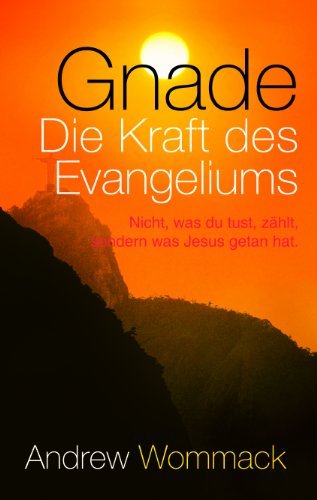 Gnade: Die Kraft Des Evangeliums/Grace, the Power of the Gospel von Andrew Wommack Ministries - Europe