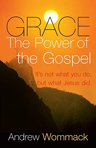 Grace, The Power of The Gospel: It's not what you do, but what Jesus did.