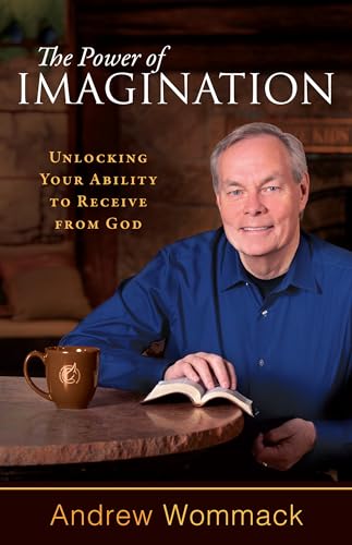 The Power of Imagination: Unlocking Your Ability to Receive from God