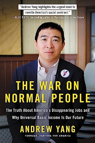 The War on Normal People: The Truth About America's Disappearing Jobs and Why Universal Basic Income Is Our Future