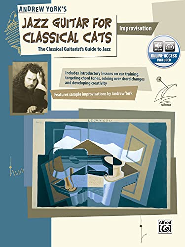 Jazz Guitar for Classical Cats: Improvisation (the Classical Guitarist's Guide to Jazz, Book & CD [With CD] (National Guitar Workshop)