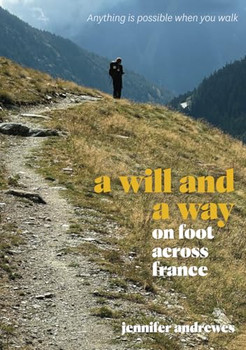 A will and a way: On foot across France von Parallel Lives