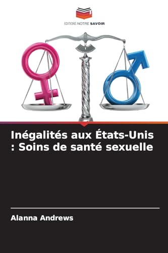 Inégalités aux États-Unis : Soins de santé sexuelle von Editions Notre Savoir