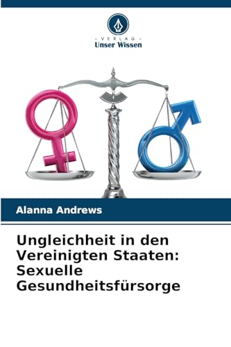 Ungleichheit in den Vereinigten Staaten: Sexuelle Gesundheitsfürsorge von Verlag Unser Wissen