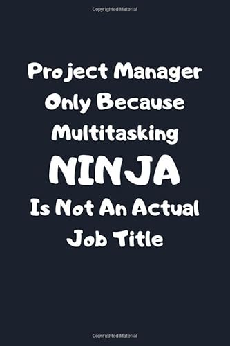 Project Manager Gifts: Project Manager Notebook Journal, Project Manager Gifts Funny ~ Multitasking Ninja Is Not... von Independently published