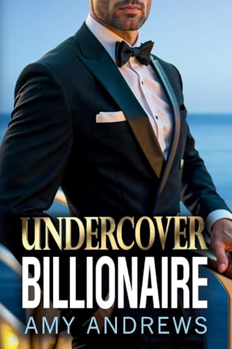 Undercover Billionaire: A forbidden love billionaire romance from USA Today Bestseller Amy Andrews for 2025 von Boldwood Books Ltd