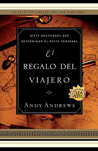 El Regalo del Viajero: Siete Decisiones Que Determinan El Exito Personal