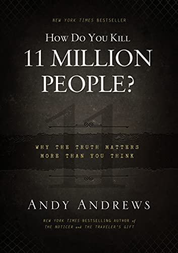 How Do You Kill 11 Million People?: Why the Truth Matters More Than You Think von Thomas Nelson