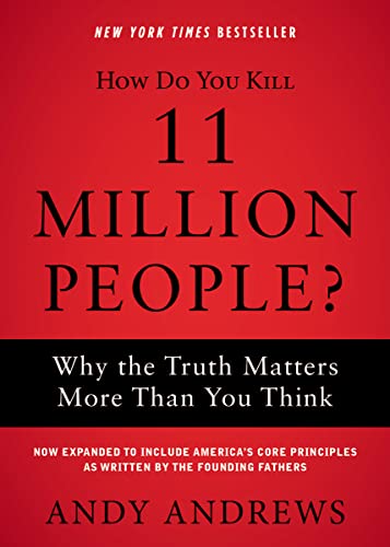 How Do You Kill 11 Million People?: Why the Truth Matters More Than You Think von Thomas Nelson