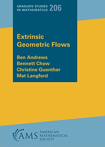 Extrinsic Geometric Flows (Graduate Studies in Mathematics, 206) von American Mathematical Society