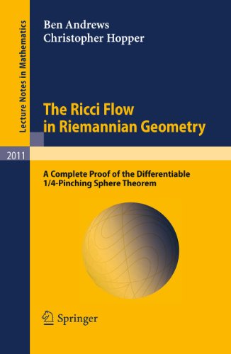 The Ricci Flow in Riemannian Geometry: A Complete Proof of the Differentiable 1/4-Pinching Sphere Theorem (Lecture Notes in Mathematics, Band 2011) von Springer