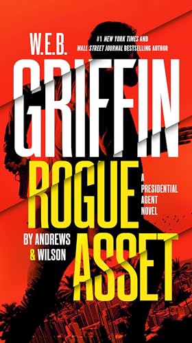 W. E. B. Griffin Rogue Asset by Andrews & Wilson (A Presidential Agent Novel, Band 9)