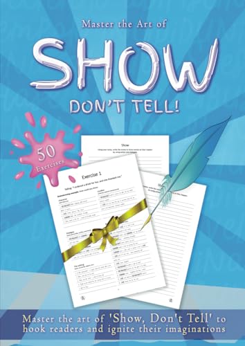 Show and Tell: 50 exercises to help you master the art of 'Show, Don't Tell' to hook readers and ignite their imaginations von Creative Manuscript Services