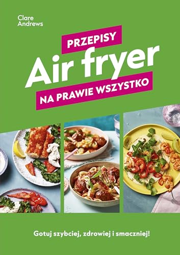 Air fryer Przepisy na prawie wszystko Air fryer Przepisy na prawie wszystko von Znak JednymSłowem