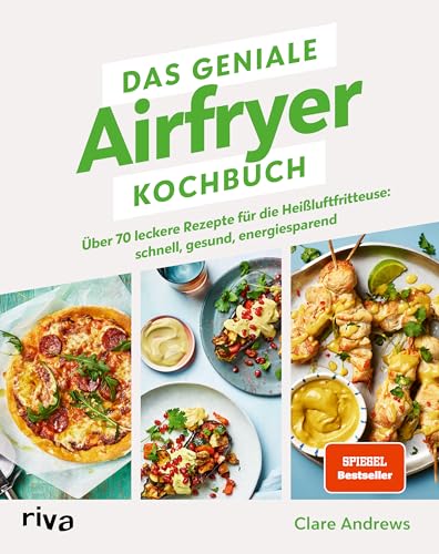 Das geniale Airfryer-Kochbuch: Über 70 leckere Rezepte für die Heißluftfritteuse: schnell, gesund, energiesparend | SPIEGEL-Bestseller (Kochen mit dem Airfryer, Band 3) Das geniale Airfryer-Kochbuch: Über 70 leckere Rezepte für die Heißluftfritteuse: schnell, gesund, energiesparend | SPIEGEL-Bestseller (Kochen mit dem Airfryer, Band 3)
