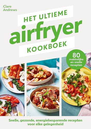 Het ultieme airfryer kookboek: snelle, gezonde, energiebesparende recepten voor elke gelegenheid von Fontaine