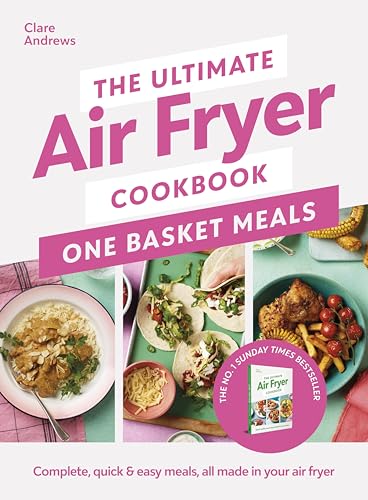 The Ultimate Air Fryer Cookbook: One Basket Meals: Complete, Quick & Easy Meals All Made in Your Air Fryer von Michael Joseph