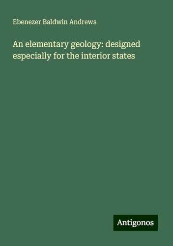 An elementary geology: designed especially for the interior states