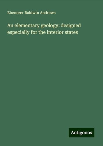 An elementary geology: designed especially for the interior states