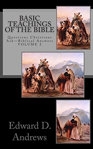BASIC TEACHINGS OF THE BIBLE: Questions Christians Ask - Biblical Answers (Foundation Doctrines of The Bible, Band 2) von Christian Publishing House