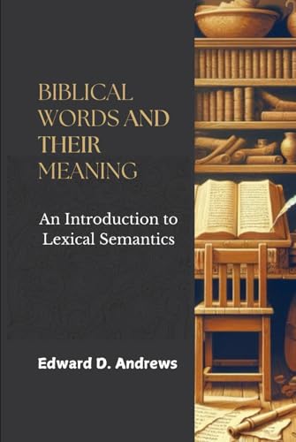 BIBLICAL WORDS AND THEIR MEANING: An Introduction to Lexical Semantics BIBLICAL WORDS AND THEIR MEANING: An Introduction to Lexical Semantics von Independently published