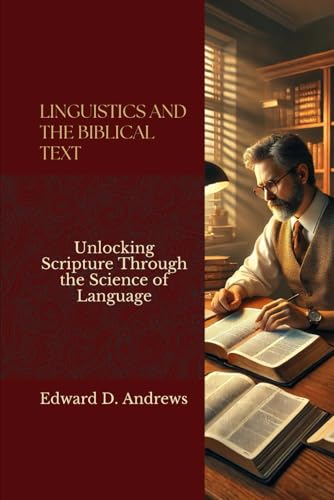 LINGUISTICS AND THE BIBLICAL TEXT: Unlocking Scripture Through the Science of Language LINGUISTICS AND THE BIBLICAL TEXT: Unlocking Scripture Through the Science of Language von Independently published