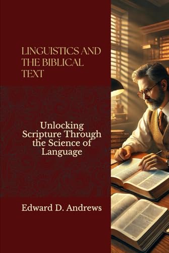 LINGUISTICS AND THE BIBLICAL TEXT: Unlocking Scripture Through the Science of Language LINGUISTICS AND THE BIBLICAL TEXT: Unlocking Scripture Through the Science of Language von Independently published