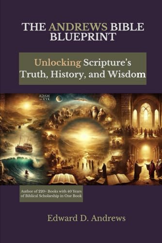 THE ANDREWS BIBLE BLUEPRINT: Unlocking Scripture’s Truth, History, and Wisdom THE ANDREWS BIBLE BLUEPRINT: Unlocking Scripture’s Truth, History, and Wisdom von Independently published