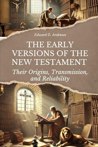 THE EARLY VERSIONS OF THE NEW TESTAMENT: Their Origins, Transmission, and Reliability THE EARLY VERSIONS OF THE NEW TESTAMENT: Their Origins, Transmission, and Reliability von Independently published