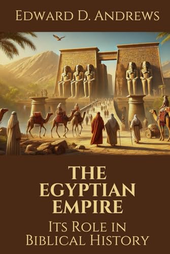 THE EGYPTIAN EMPIRE: Its Role in Biblical History THE EGYPTIAN EMPIRE: Its Role in Biblical History von Independently published