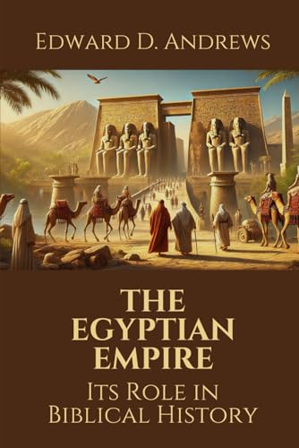 THE EGYPTIAN EMPIRE: Its Role in Biblical History THE EGYPTIAN EMPIRE: Its Role in Biblical History von Independently published