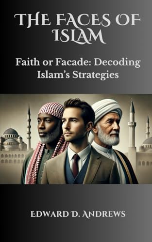 THE FACES OF ISLAM: Faith or Facade: Decoding Islam’s Strategies THE FACES OF ISLAM: Faith or Facade: Decoding Islam’s Strategies von Independently published