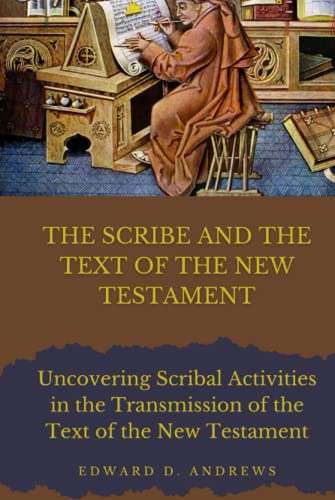THE SCRIBE AND THE TEXT OF THE NEW TESTAMENT: Scribal Activities in the Transmission of the Text of the New Testament THE SCRIBE AND THE TEXT OF THE NEW TESTAMENT: Scribal Activities in the Transmission of the Text of the New Testament von Independently published