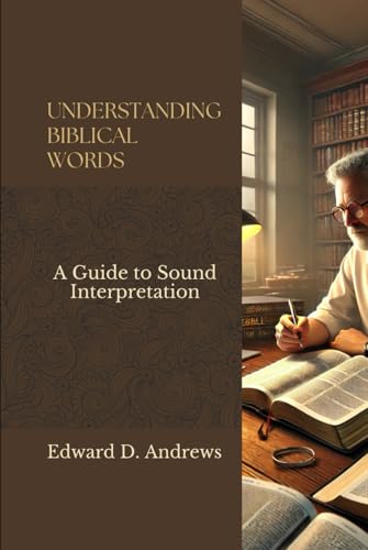 UNDERSTANDING BIBLICAL WORDS: A Guide to Sound Interpretation UNDERSTANDING BIBLICAL WORDS: A Guide to Sound Interpretation von Independently published