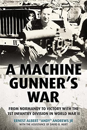 A Machine Gunner's War: From Normandy to Victory With the 1st Infantry Division in World War II von Casemate Publishers