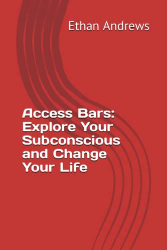 Access Bars: Explore Your Subconscious and Change Your Life von Independently published
