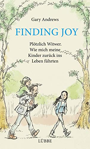 Finding Joy: Plötzlich Witwer – Wie mich meine Kinder zurück ins Leben führten