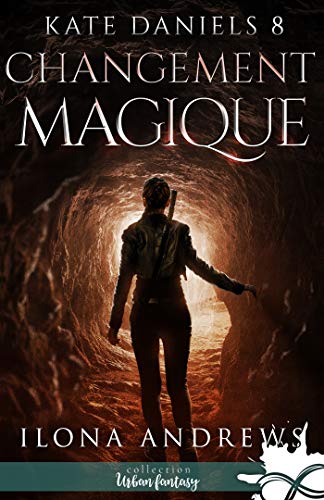 Changement magique: Kate Daniels, T8 Changement magique: Kate Daniels, T8 von MXM BOOKMARK
