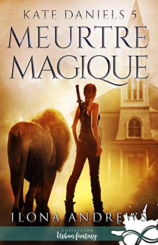 Meurtre Magique: Kate Daniels, T5 Meurtre Magique: Kate Daniels, T5 von MXM BOOKMARK