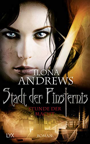 Stadt der Finsternis - Stunde der Macht: Roman (Kate-Daniels-Reihe)