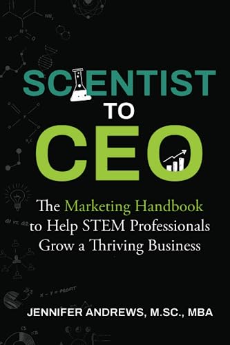 Scientist to CEO: The Marketing Handbook to Help STEM Professionals Grow a Thriving Business von Library and Archives Canada