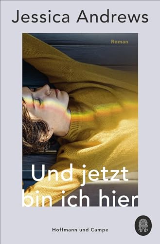 Und jetzt bin ich hier: Roman von Hoffmann und Campe Verlag