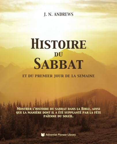 Histoire du Sabbat von Adventist Pioneer Library