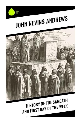 History of the Sabbath and First Day of the Week