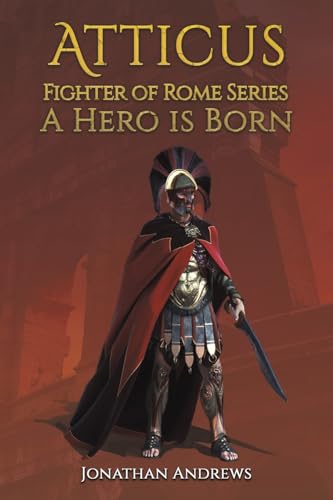 Atticus, Fighter of Rome Series: A Hero is Born von Austin Macauley Publishers