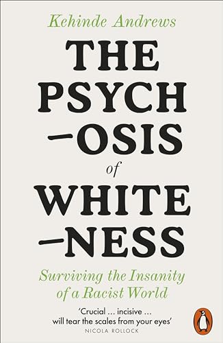 The Psychosis of Whiteness: Surviving the Insanity of a Racist World von Penguin Books Ltd (UK)