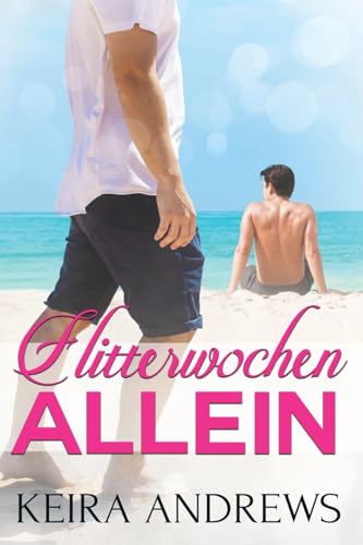 Flitterwochen Allein: Schwulen-Romanze Flitterwochen Allein: Schwulen-Romanze von KA Books