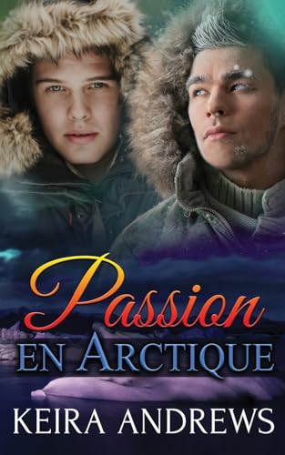 Passion en Arctique: Romance MM von KA Books
