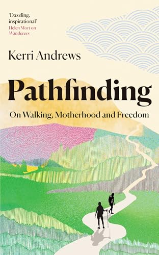 Pathfinding: On Walking, Motherhood and Freedom von Elliott & Thompson Limited